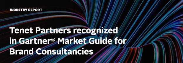 Tenet Partners recognized in Gartner® Market Guide for Brand Consultancies