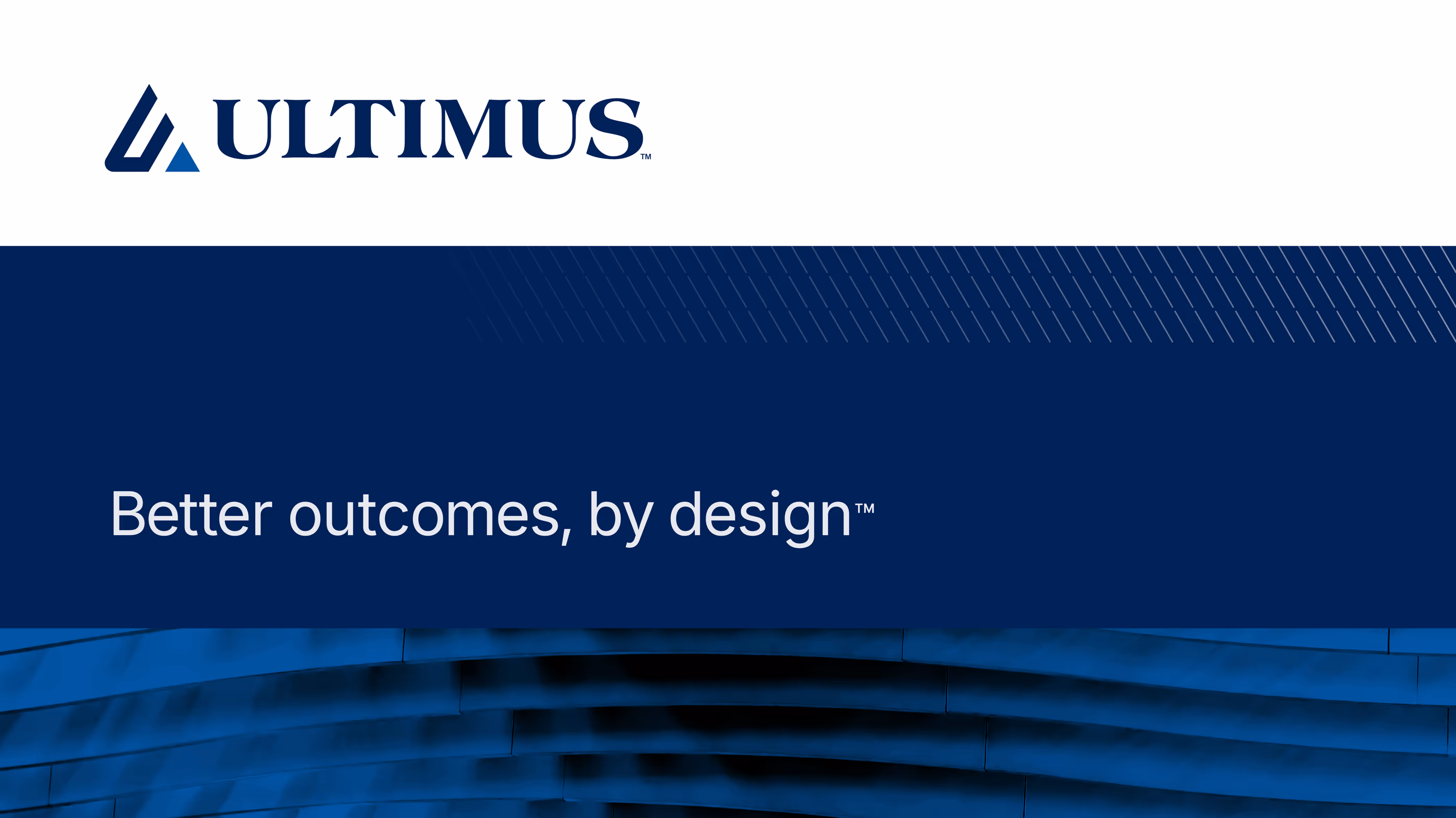 Ultimus™  Better outcomes, by design™